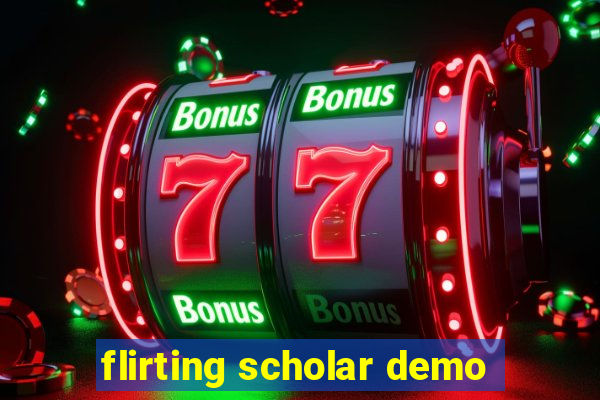 flirting scholar demo